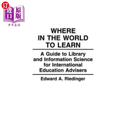 海外直订Where in the World to Learn: A Guide to Library and Information Science for Inte 世界何处可学:国际教育顾问