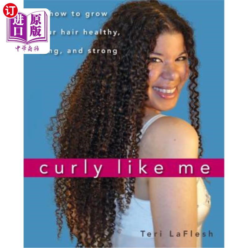 海外直订医药图书Curly Like Me: How to Grow Your Hair Healthy, Long, and Strong像我一样卷曲：如何使你的头发健康、长