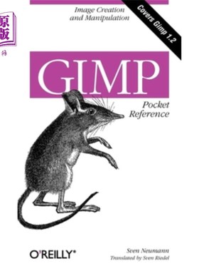 海外直订Gimp Pocket Reference: Image Creation and Manipulation Gimp口袋参考:图像创建和操作