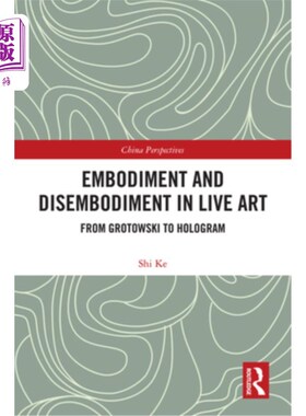海外直订Embodiment and Disembodiment in Live Art: From Grotowski to Hologram 现场艺术中的具体化与去具体化:从格罗托