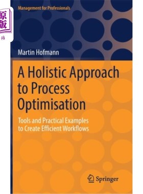 海外直订A Holistic Approach to Process Optimisation: Tools and Practical Examples to Cre 流程优化的整体方法:创建高