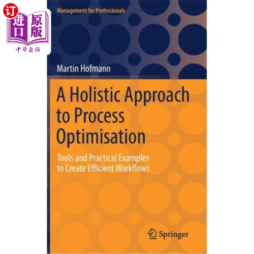 海外直订A Holistic Approach to Process Optimisation: Tools and Practical Examples to Cre 流程优化的整体方法:创建高