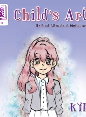 海外直订A Child's Art: My First Attempts at Digital Art 儿童艺术：我对数字艺术的第一次尝试