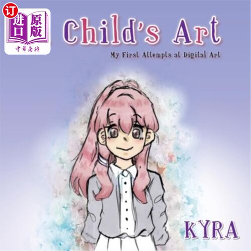海外直订A Child's Art: My First Attempts at Digital Art 儿童艺术：我对数字艺术的第一次尝试