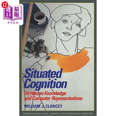 海外直订Situated Cognition: On Human Knowledge and Computer Representations 情境认知：论人类知识与计算机表征