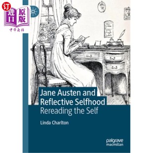 Reflective Selfhood 简·奥斯汀与反思 Austen 自我：重读自我 Self and the 海外直订Jane Rereading