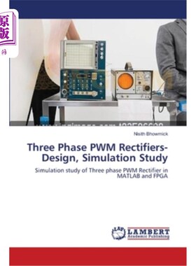 海外直订Three Phase PWM Rectifiers-Design, Simulation Study 三相PWM整流器的设计、仿真研究
