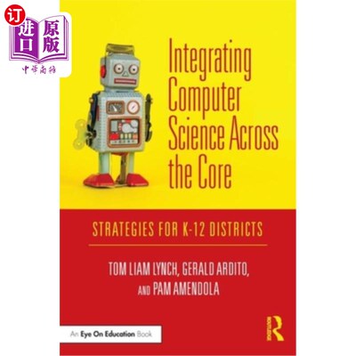 海外直订Integrating Computer Science Across the Core: Strategies for K-12 Districts 跨核心整合计算机科学:K-12学区的