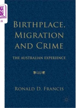 海外直订Birthplace, Migration and Crime: The Australian Experience 出生地，移民和犯罪:澳大利亚的经历