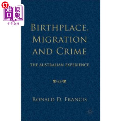 海外直订Birthplace, Migration and Crime: The Australian Experience 出生地，移民和犯罪:澳大利亚的经历
