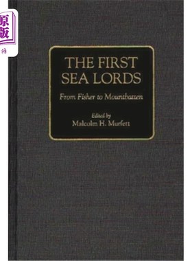 海外直订The First Sea Lords: From Fisher to Mountbatten 第一代海务大臣:从费雪到蒙巴顿