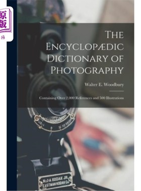 海外直订The Encyclop?dic Dictionary of Photography: Containing Over 2,000 References and Encyclop吗?