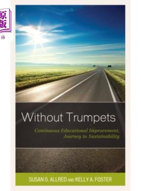 海外直订Without Trumpets: Continuous Educational Improvement, Journey to Sustainability 没有号角：持续教育改进，走向可持