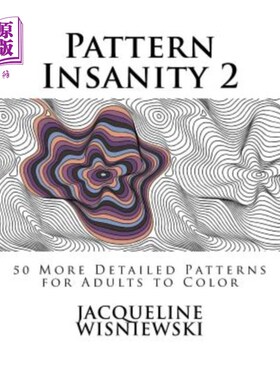 海外直订Pattern Insanity 2: 50 More Detailed Patterns for Adults to Color 图案疯狂2:50个更详细的图案为成人着色