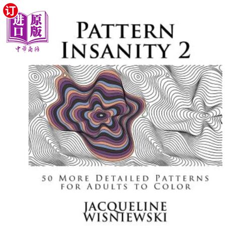 海外直订Pattern Insanity 2: 50 More Detailed Patterns for Adults to Color 图案疯狂2:50个更详细的图案为成人着色