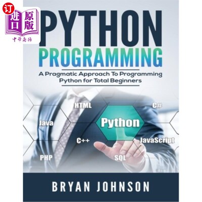 海外直订Python Programming: A Pragmatic Approach To Programming Python for Total Beginne Python编程：面
