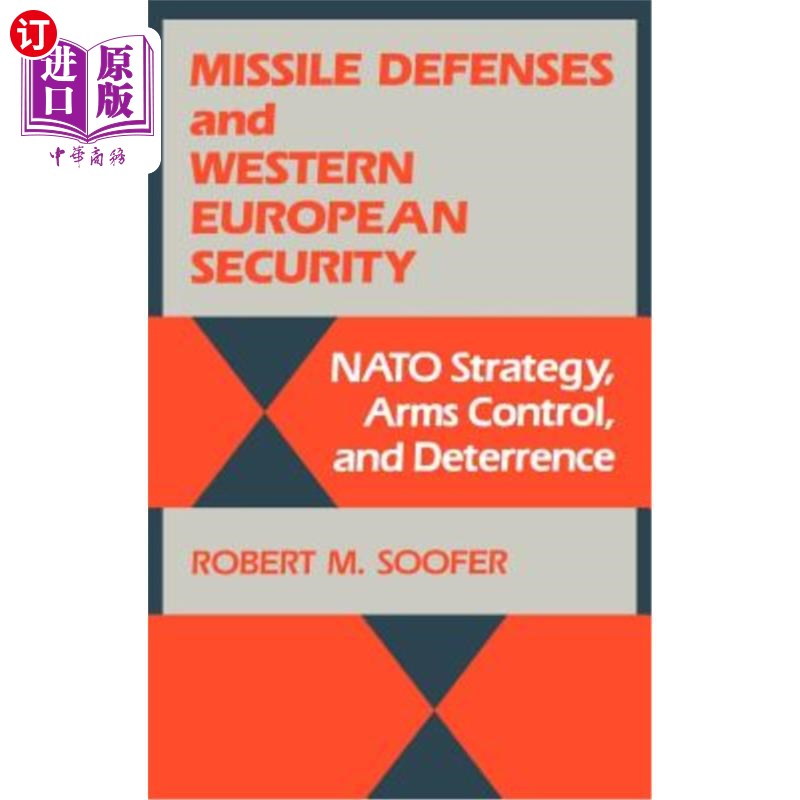 海外直订Missile Defenses and Western European Security: NATO Strategy, Arms Control, and 导弹防御与西欧安全:北约战