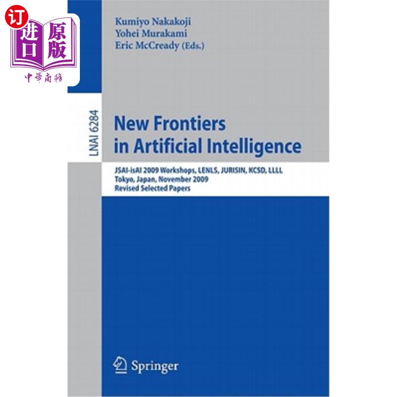 海外直订New Frontiers in Artificial Intelligence: Jsai-Isai 2009 Workshops, Lenls, Juris人工智能的新前沿：Jsai I-封面