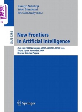 海外直订New Frontiers in Artificial Intelligence: Jsai-Isai 2009 Workshops, Lenls, Juris 人工智能的新前沿：Jsai I