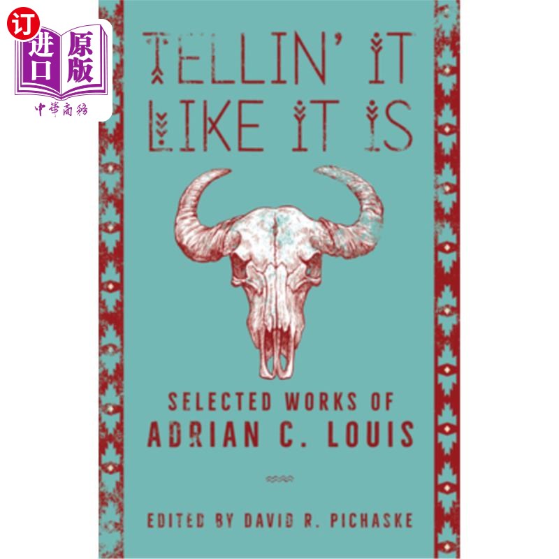 海外直订Tellin' It Like It Is: Selected Works of Adrian C. Louis 实事求是：艾德里安·路易斯作品选
