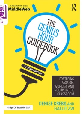 海外直订The Genius Hour Guidebook: Fostering Passion, Wonder, and Inquiry in the Classro 天才小时指南:在课堂上培养