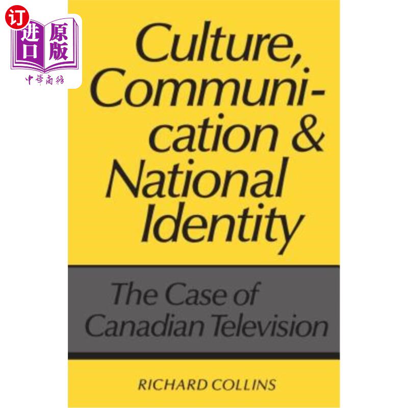 海外直订Culture, Communication and National Identity: The Case of Canadian Television 文化、传播与国家认同:加拿大电