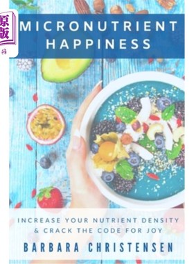 海外直订医药图书Micronutrient Happiness: Increase Your Nutrient Density & Crack The Code For Joy 微量营养素快乐：增