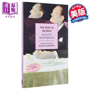 奥古斯托 Rest NYRB 其余皆沉默 Monterroso 预售 Augusto 蒙特罗索 纽约书评系列 Silence The 中商原版 英文原版