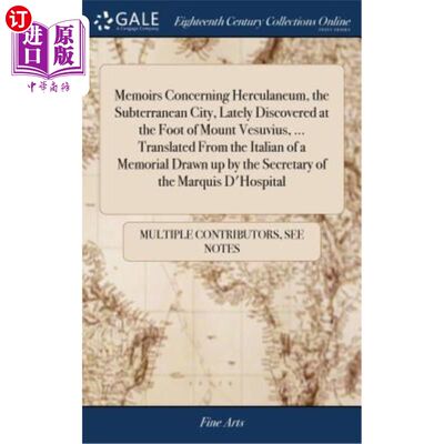 海外直订Memoirs Concerning Herculaneum, the Subterranean City, Lately Discovered at the  关于赫库兰尼姆的回忆录，地