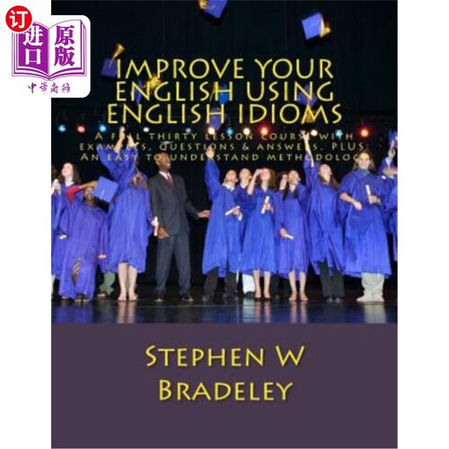 海外直订Improve Your English Using English Idioms: A full thirty lesson course with exam 使用英语习语提高英语水平：