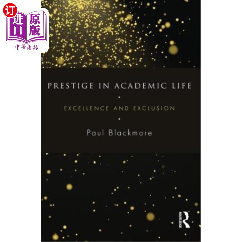 海外直订Prestige in Academic Life: Excellence and Exclusion 学术生活中的声望:卓越与排斥