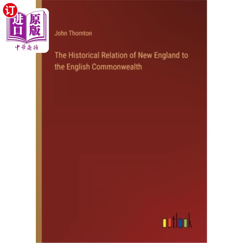 海外直订The Historical Relation of New England to the English Commonwealth 新英格兰与英联邦的历史关系