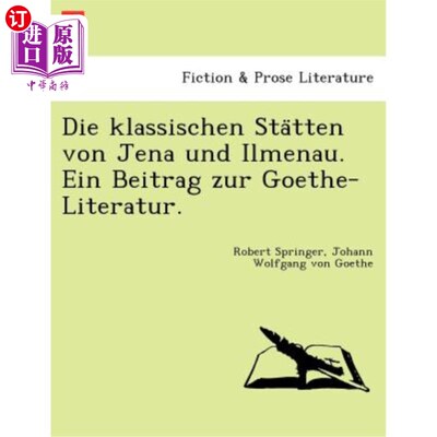 海外直订Die Klassischen Sta Tten Von Jena Und Ilmenau. Ein Beitrag Zur Goethe-Literatur. 杰纳和伊尔梅诺的支持者。我