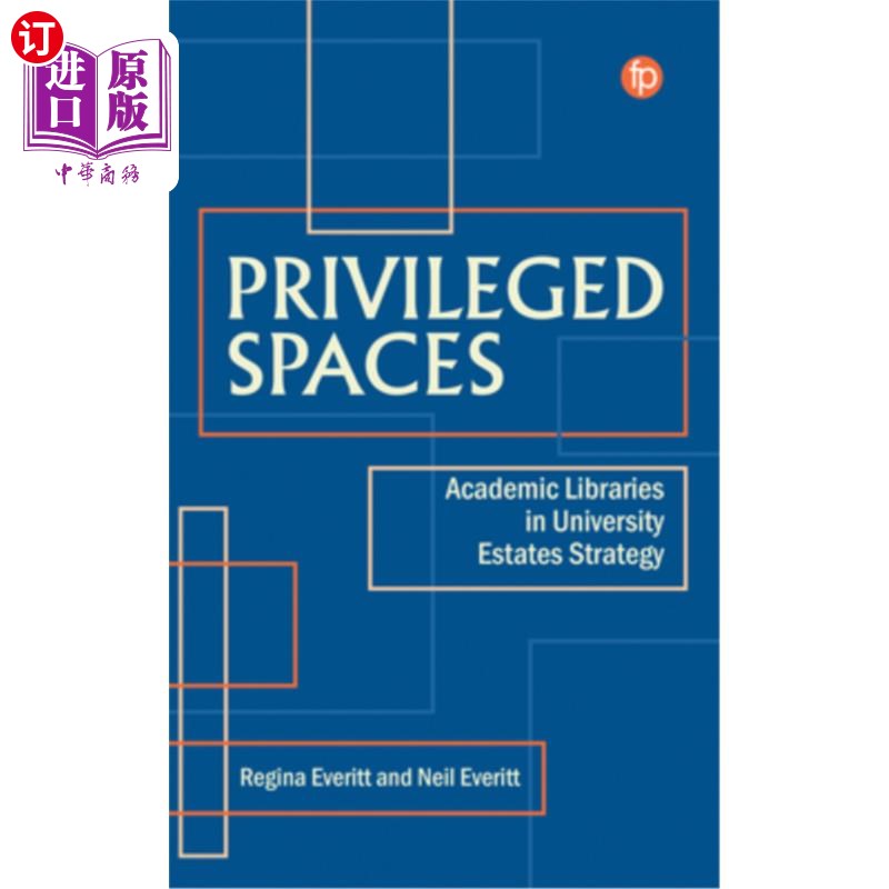 海外直订Privileged Spaces: Academic Libraries in University Estates Strategy 特权空间：大学产业战略中的学术图书馆