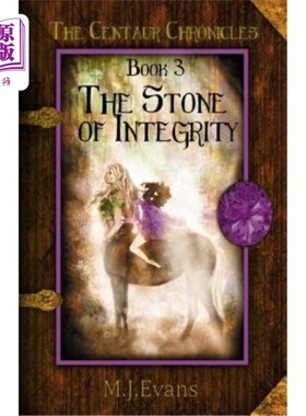海外直订The Stone of Integrity: Book 3 of the Centaur Chronicles 正直之石:半人马编年史第三卷