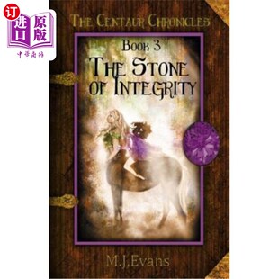 海外直订The Stone of Integrity: Book 3 of the Centaur Chronicles 正直之石:半人马编年史第三卷