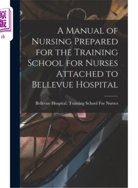 海外直订医药图书A Manual of Nursing Prepared for the Training School for Nurses Attached to Bell 为贝尔维尤医院附属