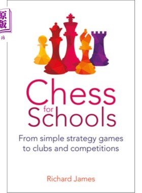 海外直订Chess for Schools: From Simple Strategy Games to Clubs and Competitions 学校象棋:从简单的策略游戏到俱乐部和