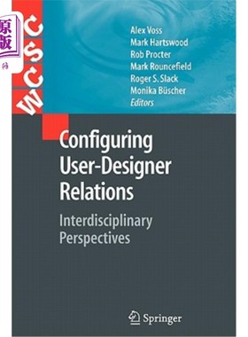 海外直订Configuring User-Designer Relations: Interdisciplinary Perspectives 配置用户-设计师关系：跨学科视角