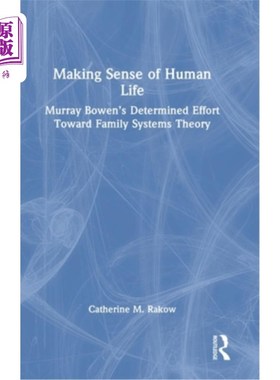 海外直订Making Sense of Human Life: Murray Bowen's Determined Effort Toward Family Syste 《人类生活的意义:穆雷·鲍文
