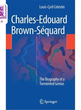 海外直订医药图书Charles-Edouard Brown-Séquard: The Biography of a Tormented Genius 查尔斯·爱德华·布朗·塞夸德：一位