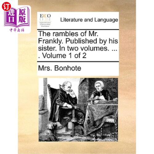 海外直订The Rambles of Mr. Frankly. Published by His Sister. in Two Volumes. ... . Volum 《坦率先生的漫游》由他妹妹