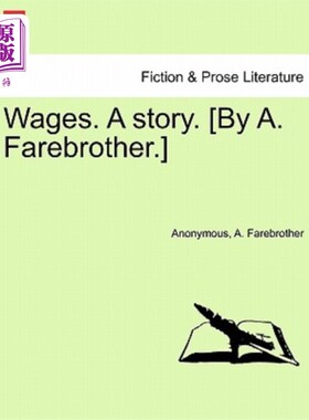 海外直订Wages. a Story. [By A. Farebrother.] 工资。一个故事。(答:Farebrother。)