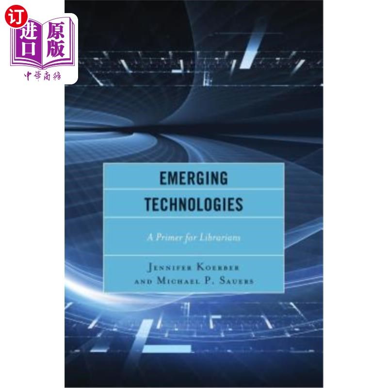 海外直订Emerging Technologies: A Primer for Librarians 新兴技术：图书馆员入门