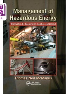 海外直订Management of Hazardous Energy: Deactivation, De-Energization, Isolation, and Lo 危险能源管理:失活、失能、