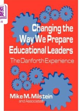 海外直订Changing the Way We Prepare Educational Leaders: The Danforth Experience 改变教育领导者的培养方式：丹福思的