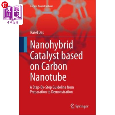 海外直订Nanohybrid Catalyst Based on Carbon Nanotube: A Step-By-Step Guideline from Prep 基于碳纳米管的纳米杂化催化