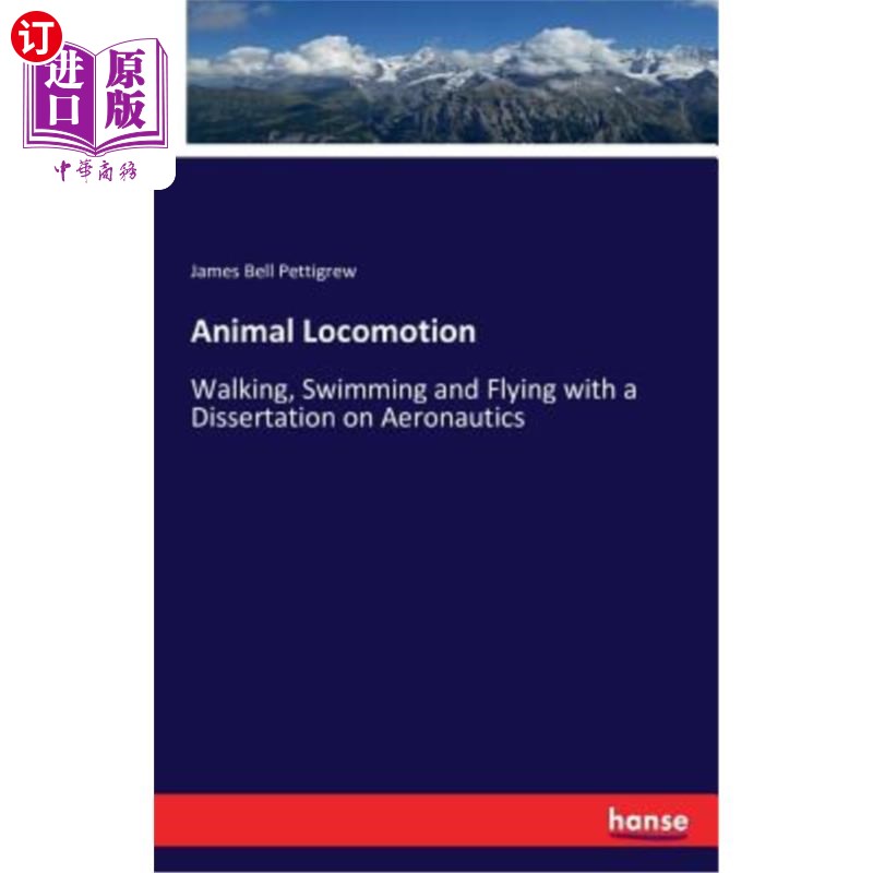 海外直订Animal Locomotion: Walking, Swimming and Flying with a Dissertation on Aeronauti 动物运动