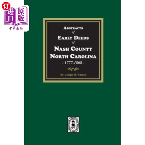 海外直订Abstracts of Early Deeds of Nash County, North Carolina, 1777-1868 北卡罗莱纳州纳什县早期契约摘要，1777-186