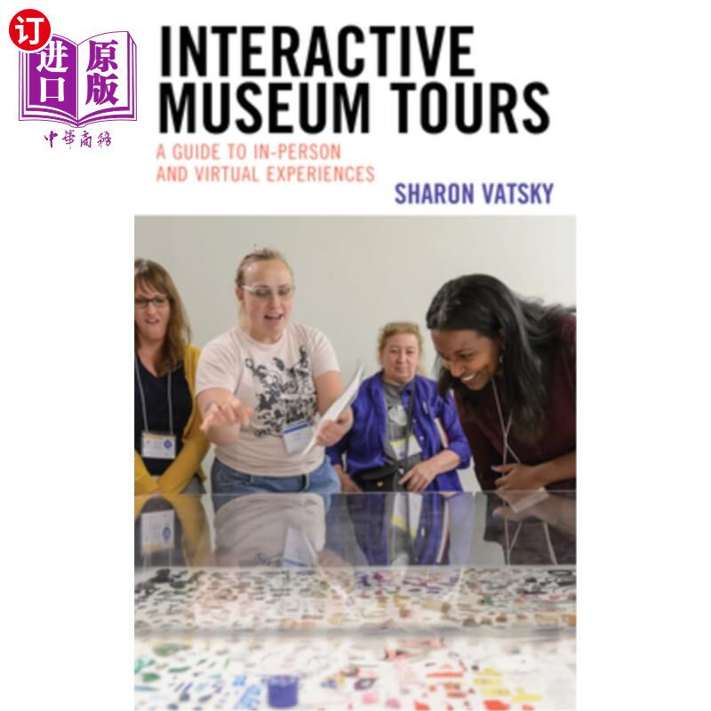 海外直订Interactive Museum Tours: A Guide to In-Person and Virtual Experiences 互动式博物馆导览:亲身与虚拟体验指南